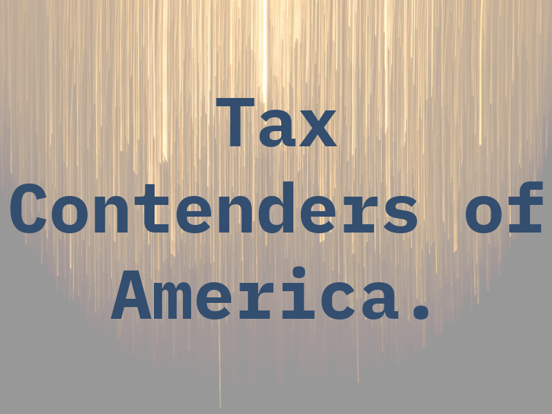Tax Contenders of America.