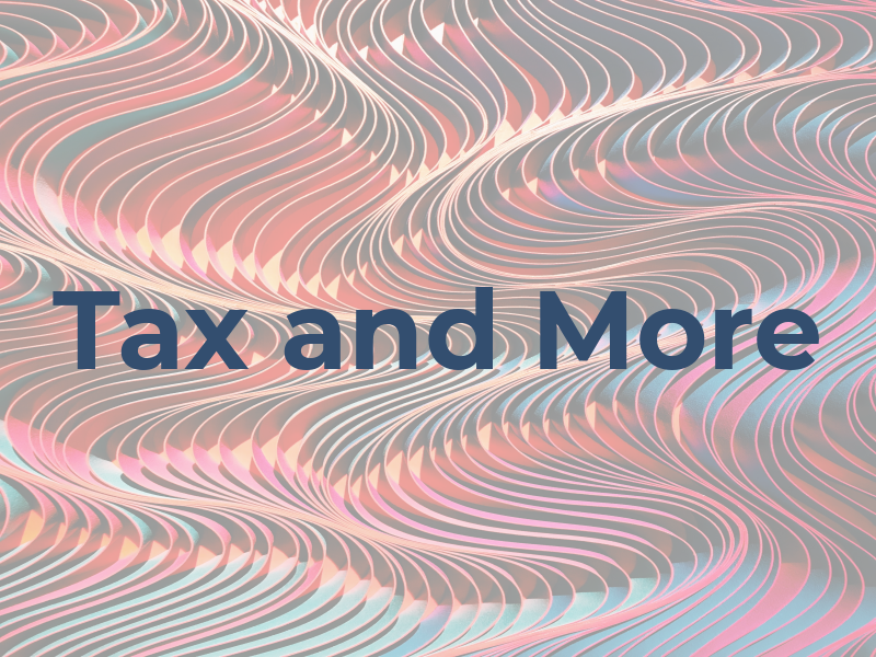 Tax and More