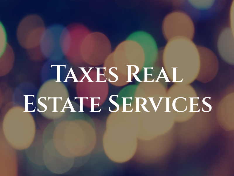 Taxes & Real Estate Services