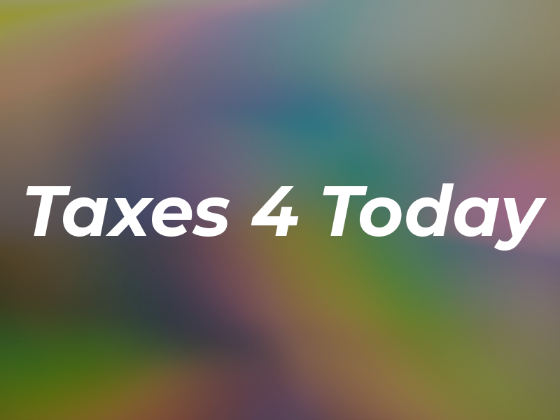 Taxes 4 Today
