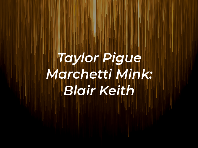 Taylor Pigue Marchetti & Mink: Blair Keith W