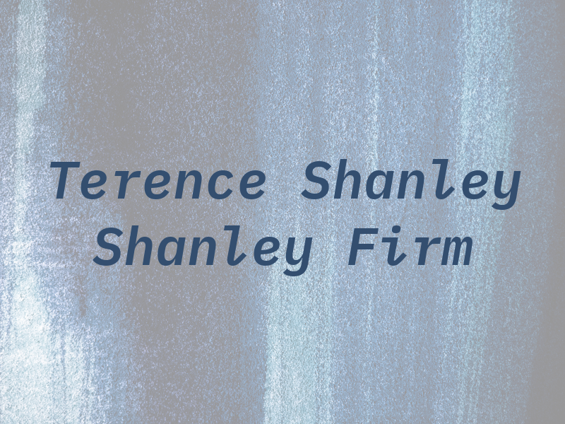 Terence E. Shanley - the Shanley Law Firm