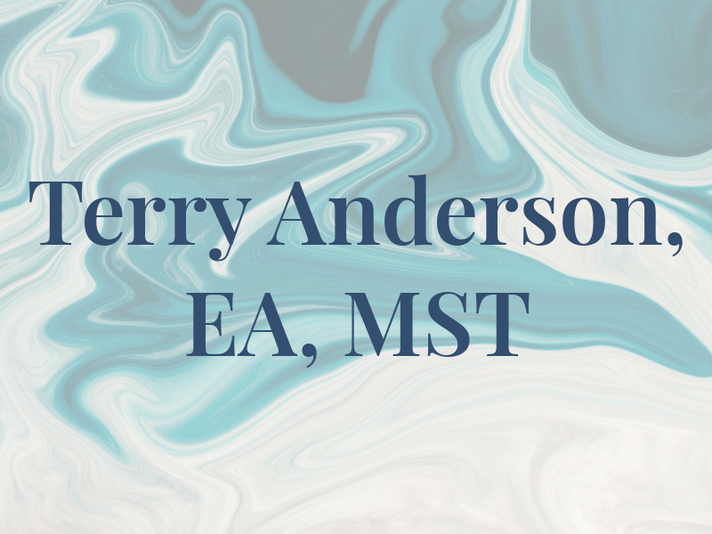 Terry Anderson, EA, MST