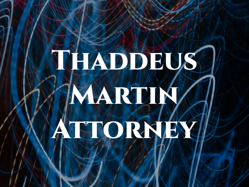 Thaddeus Martin Attorney at Law