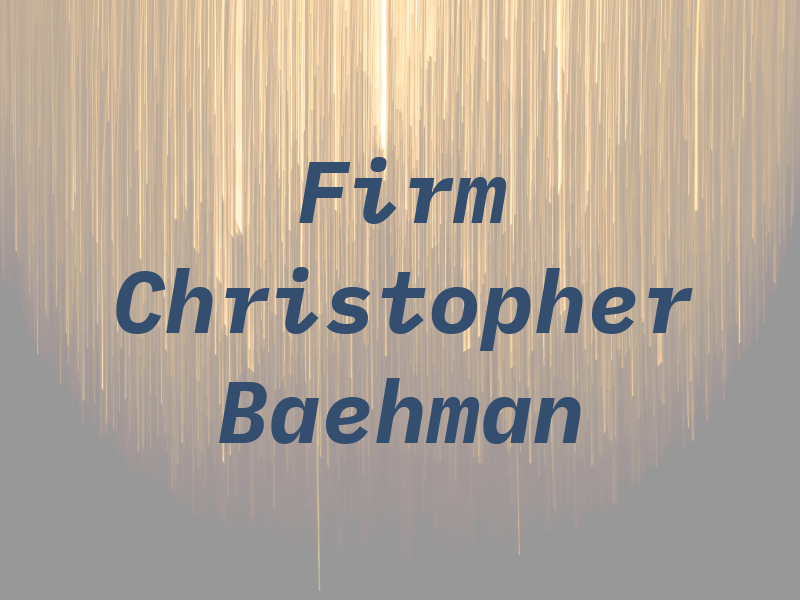 The Law Firm Of Christopher D. Baehman