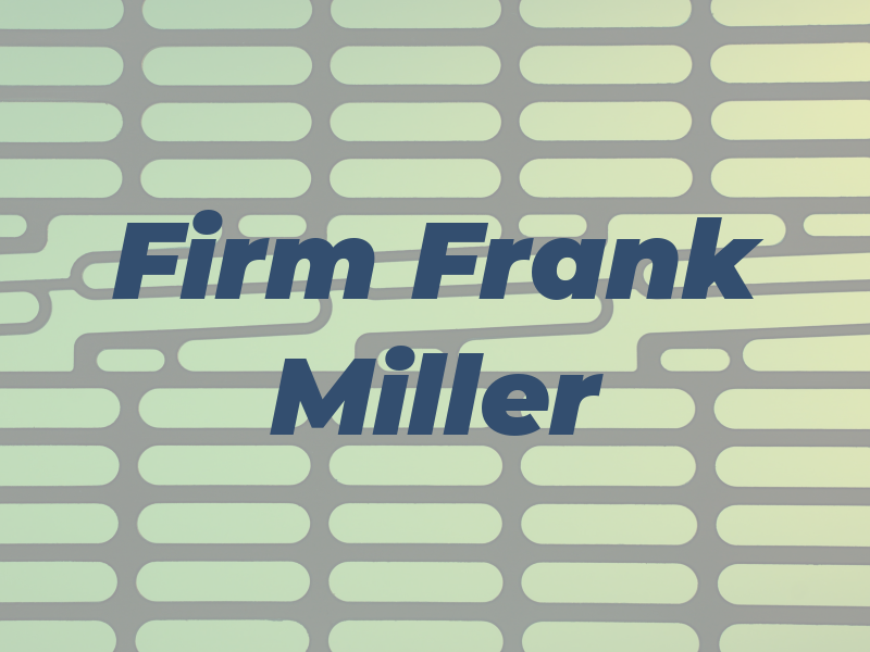 The Law Firm of Frank Miller