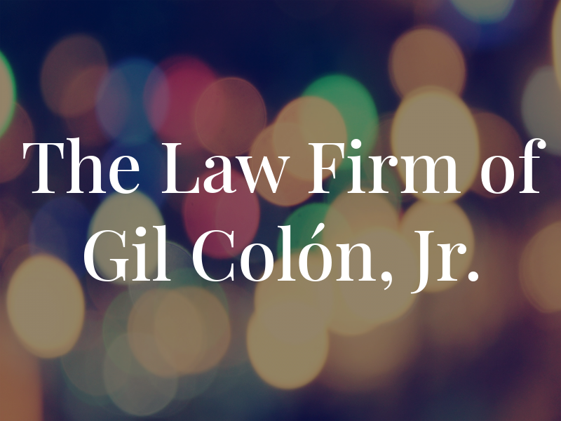 The Law Firm of Gil Colón, Jr.