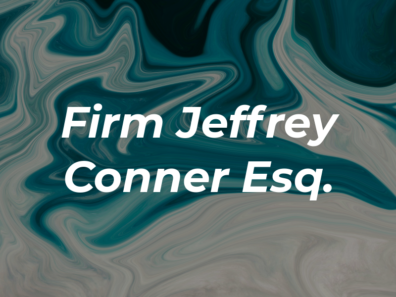 The Law Firm of Jeffrey A. Conner Esq.