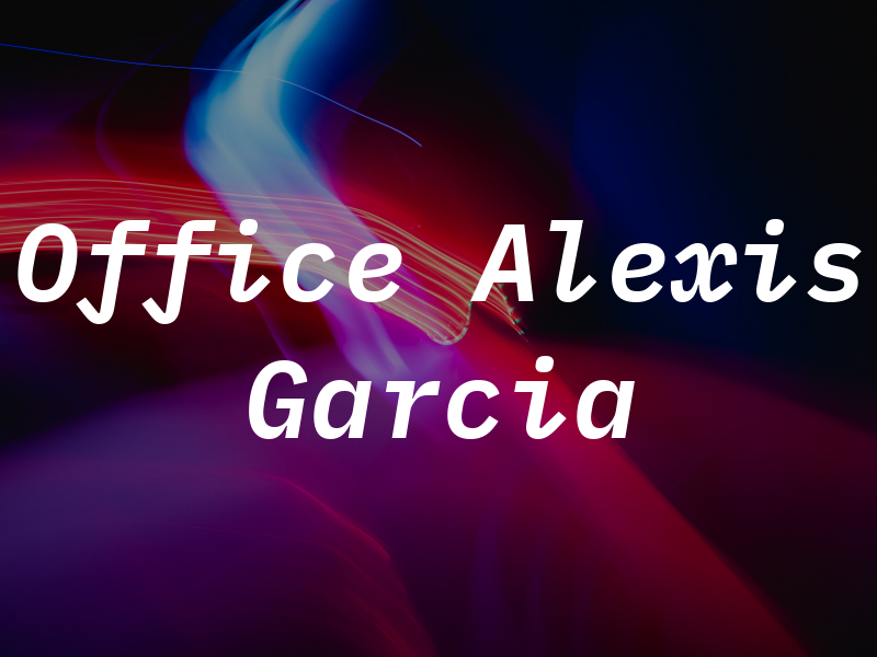 The Law Office of Alexis Garcia