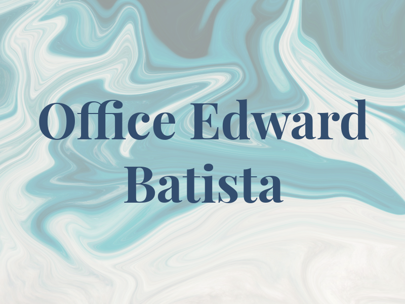 The Law Office of Edward B. Batista