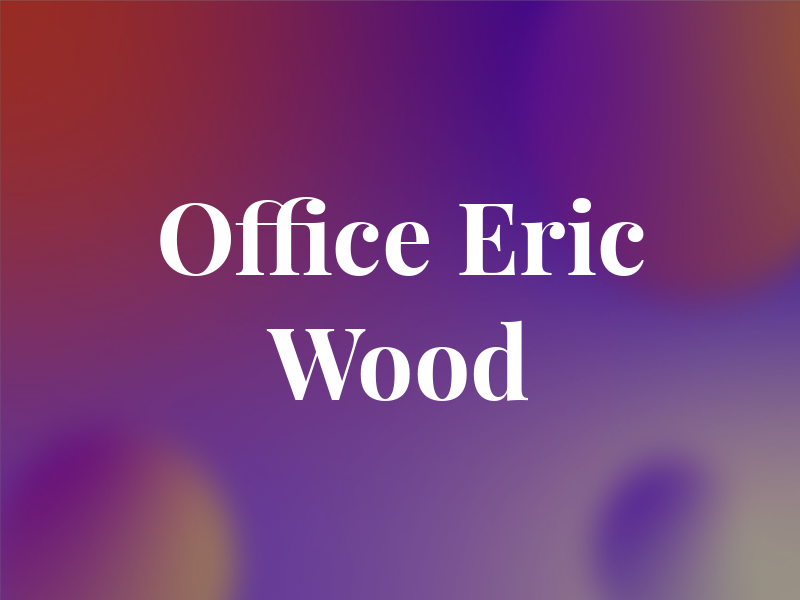 The Law Office of Eric A. Wood