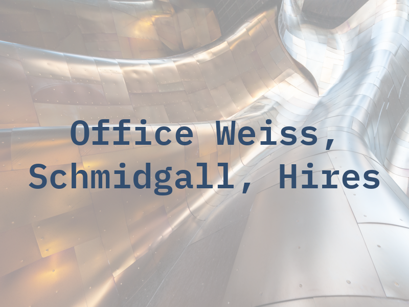 The Law Office of Weiss, Schmidgall, and Hires
