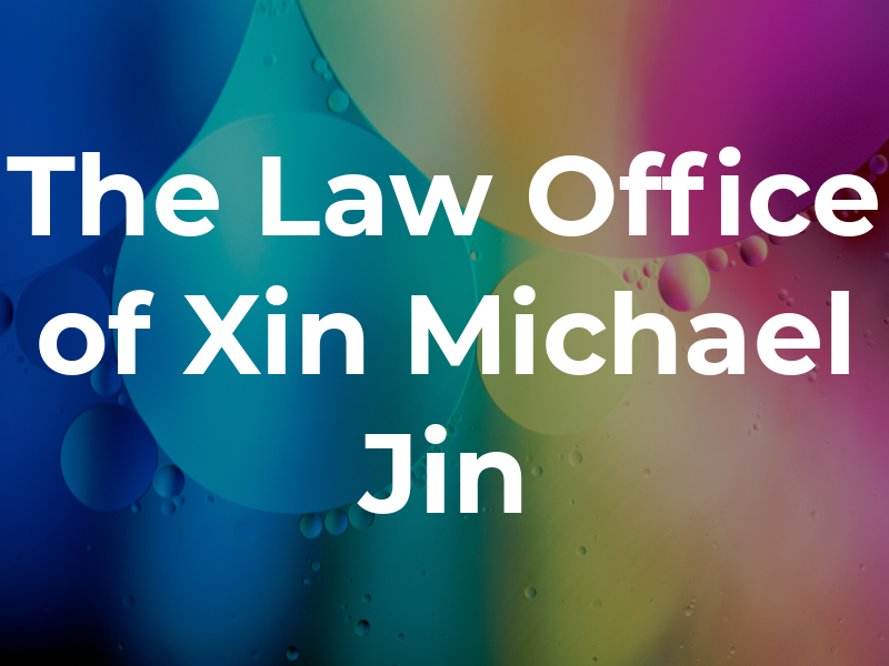 The Law Office of Xin Michael Jin
