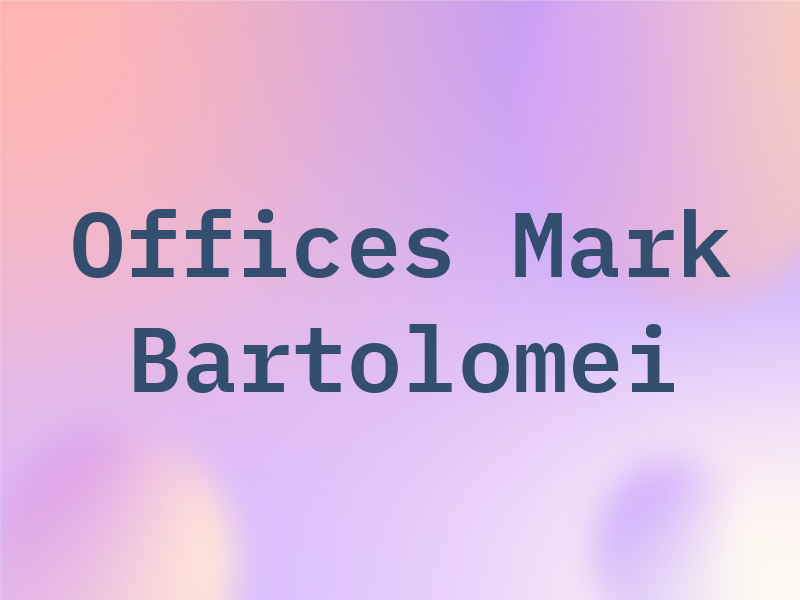 The Law Offices Of Mark W. Bartolomei