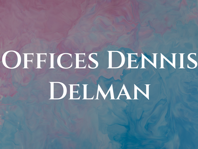 The Law Offices of Dennis A. Delman