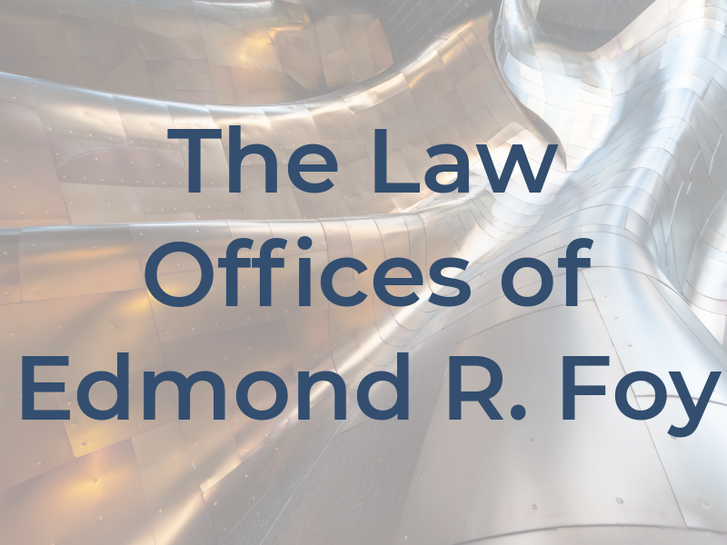 The Law Offices of Edmond R. Foy