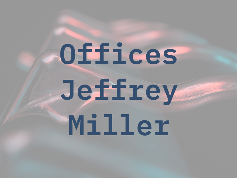 The Law Offices of Jeffrey C. Miller