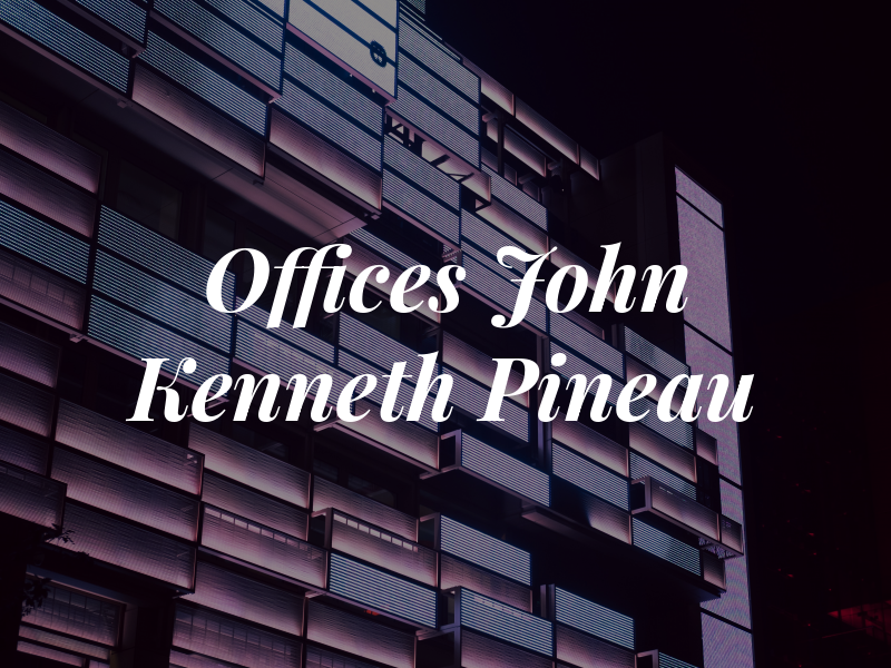 The Law Offices of John Kenneth Pineau