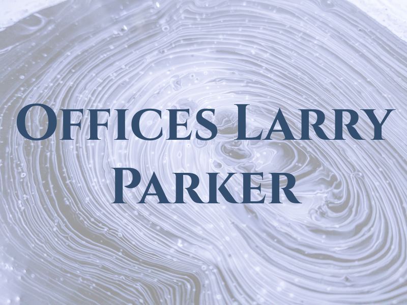 The Law Offices of Larry H. Parker