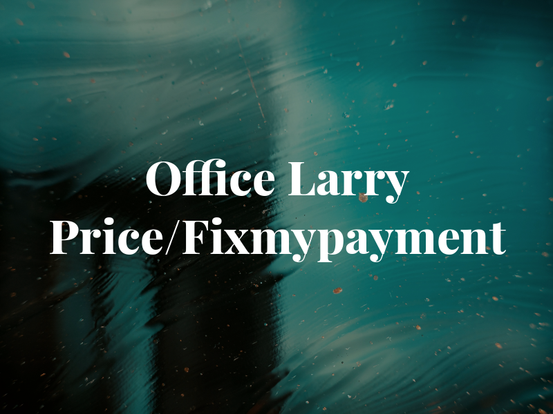 The Office of Larry Price/Fixmypayment
