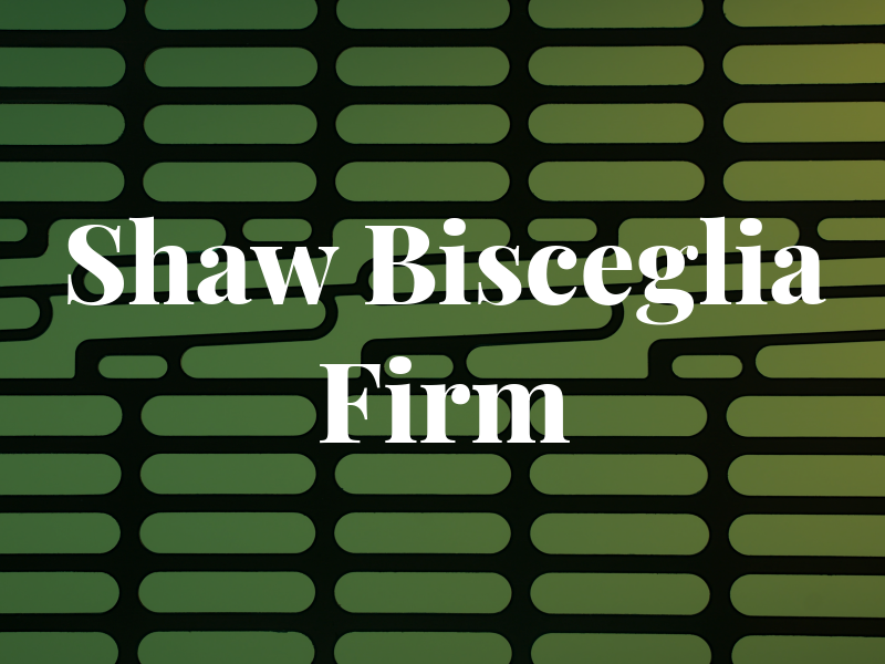 The Shaw Bisceglia Law Firm