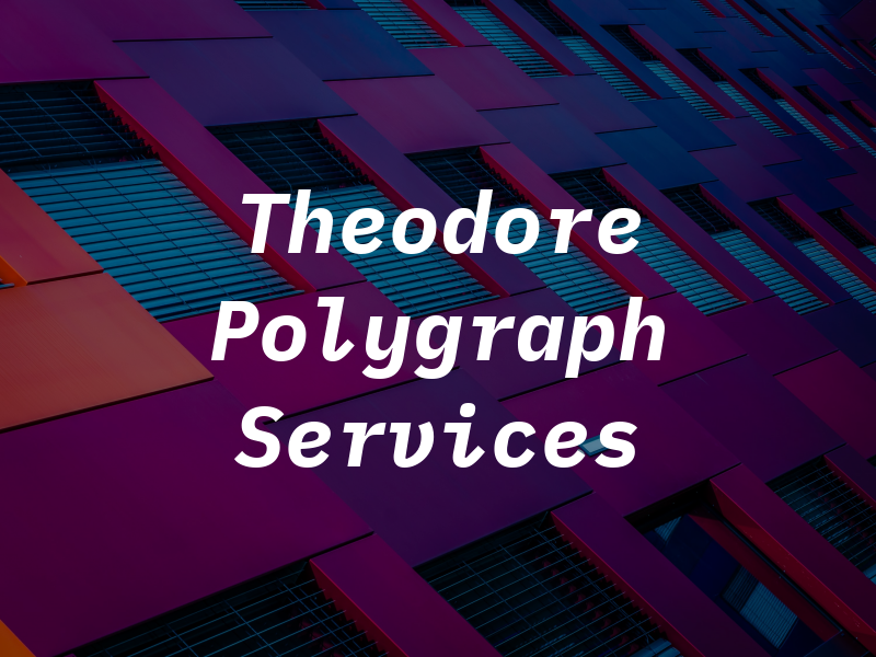 Theodore Polygraph Services