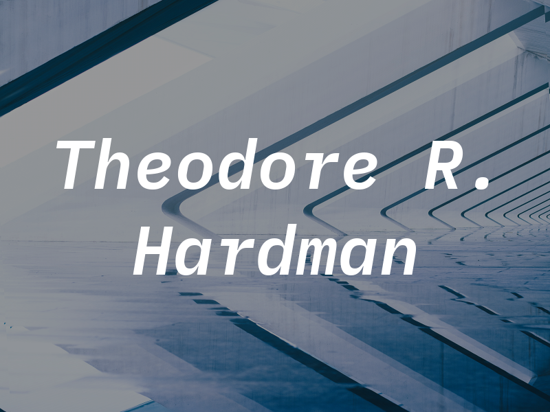 Theodore R. Hardman