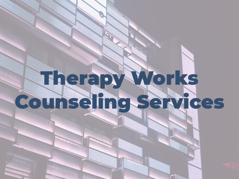 Therapy Works Counseling Services