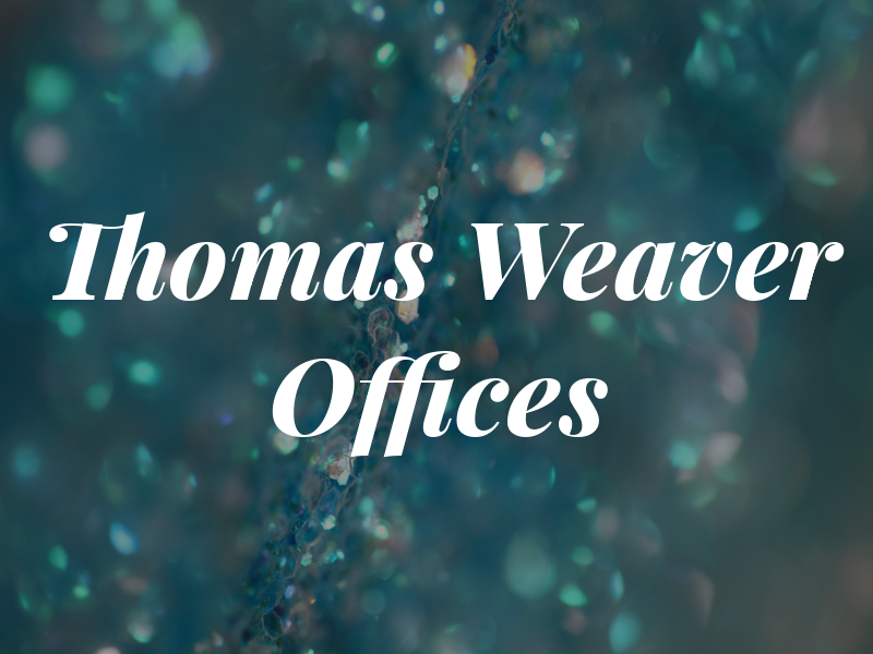 Thomas A Weaver Law Offices