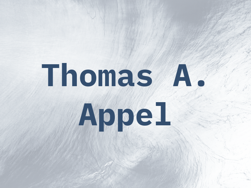 Thomas A. Appel