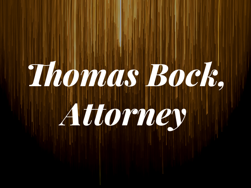 Thomas E. Bock, Attorney