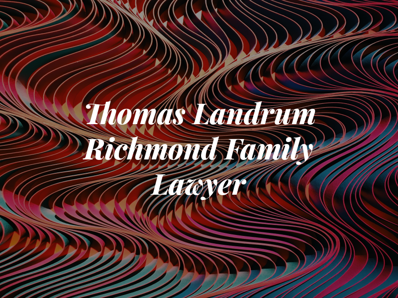 Thomas H Landrum - Richmond Family Lawyer