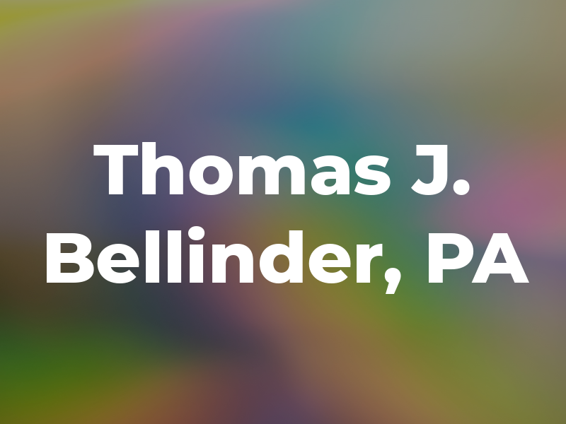 Thomas J. Bellinder, PA