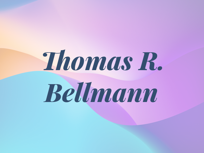 Thomas R. Bellmann