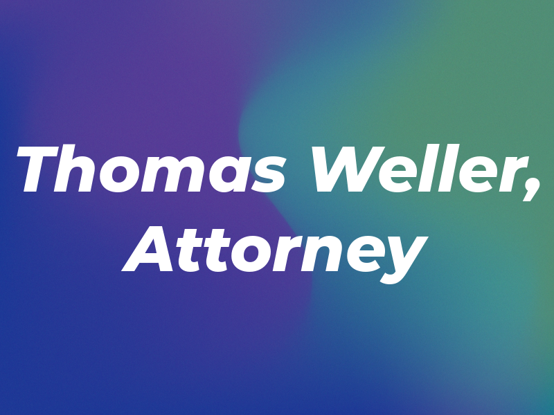 Thomas R. Weller, Attorney At Law