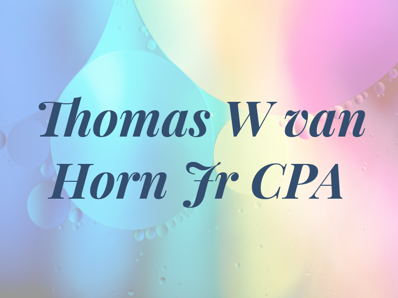 Thomas W van Horn Jr CPA
