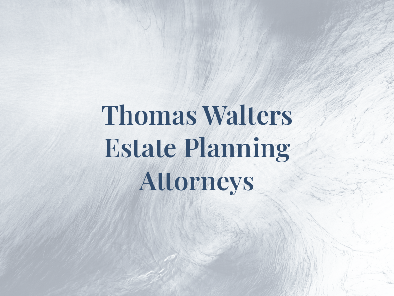 Thomas Walters Estate Planning Attorneys