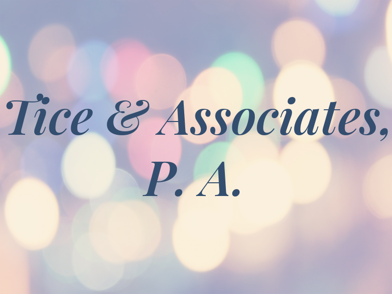 Tice & Associates, P. A.