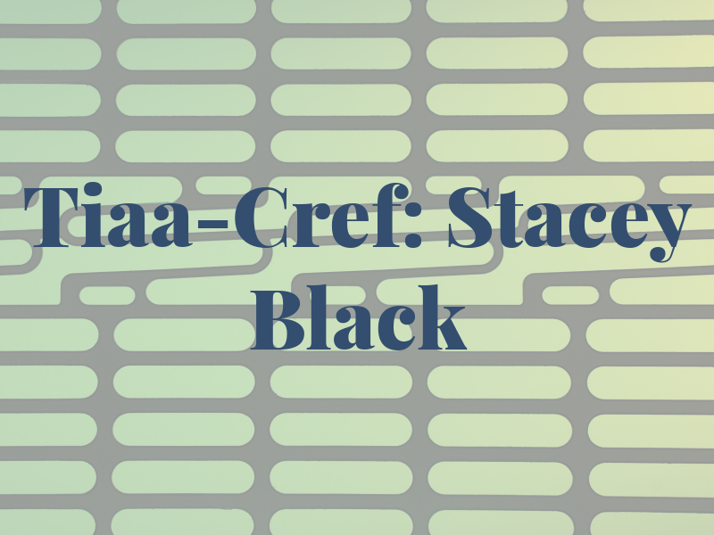Tiaa-Cref: Stacey Black