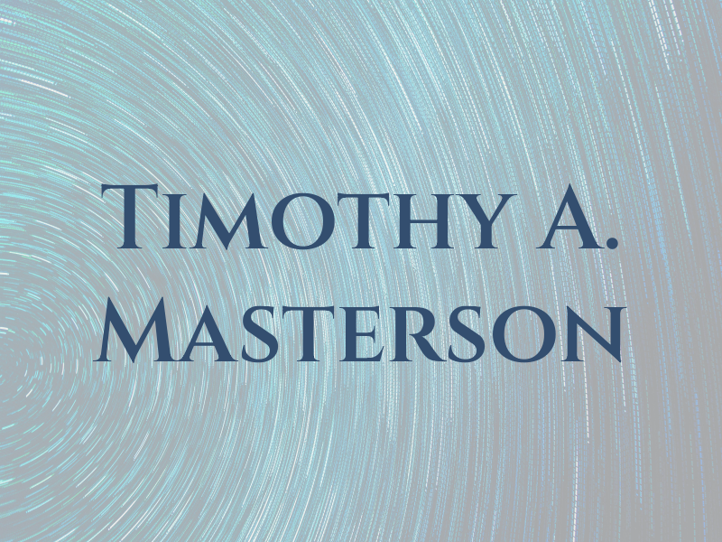 Timothy A. Masterson
