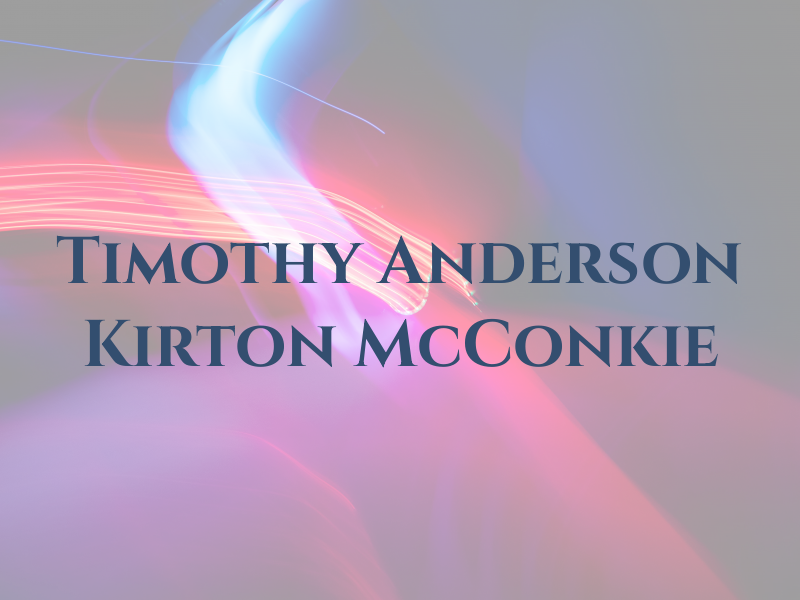 Timothy B. Anderson at Kirton | McConkie