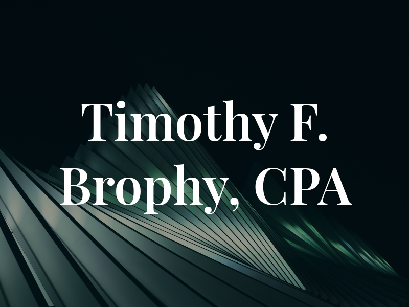 Timothy F. Brophy, CPA