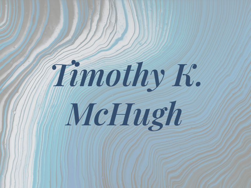 Timothy K. McHugh