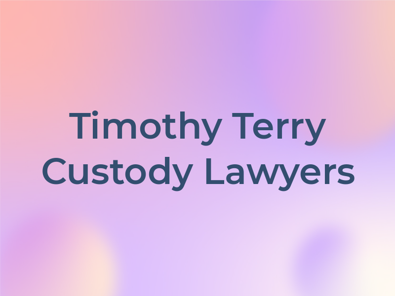Timothy Terry Custody Lawyers