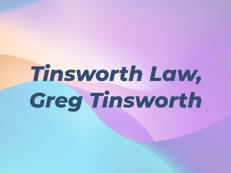 Tinsworth Law, Greg Tinsworth Esq