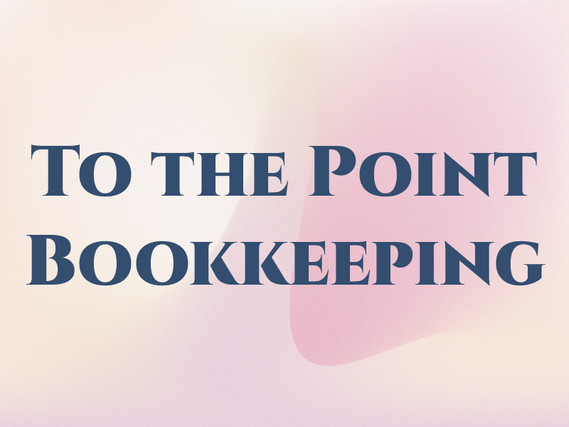 To the Point Bookkeeping