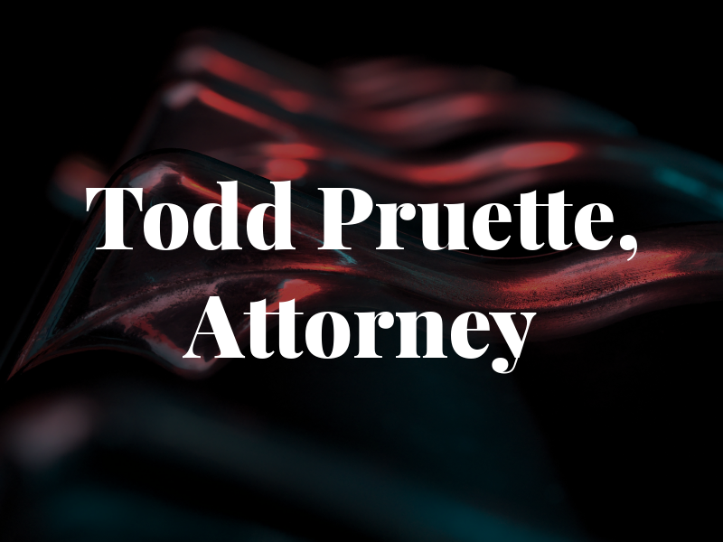 Todd W. Pruette, Attorney at Law