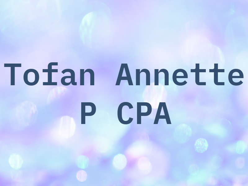 Tofan Annette P CPA