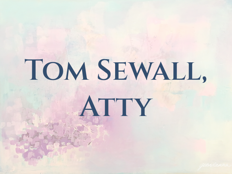 Tom Sewall, Atty