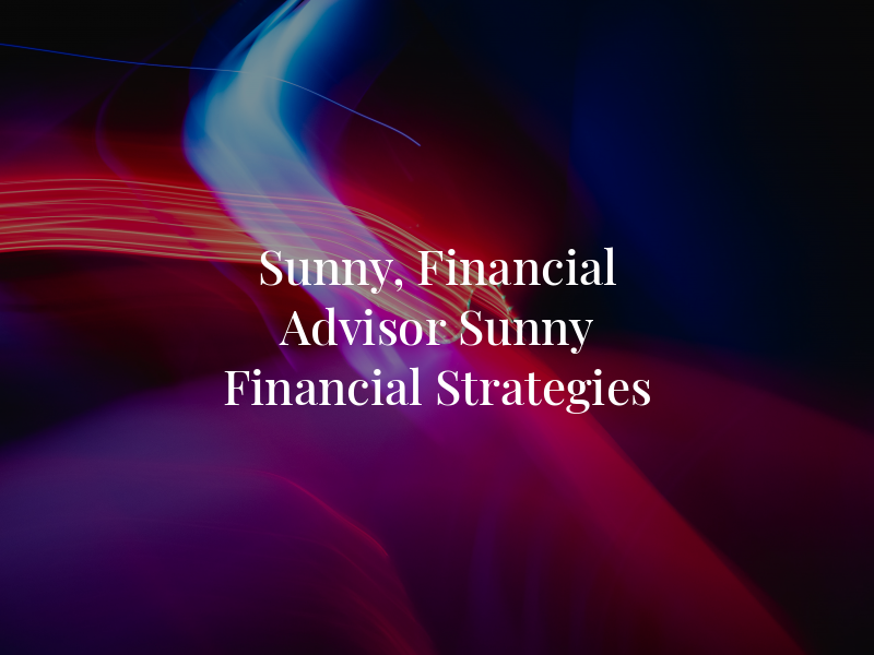 Tom Sunny, Financial Advisor - Sunny Financial Strategies